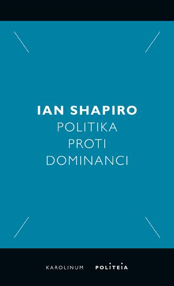 Kniha: Politika proti dominanci - Ian Shapiro