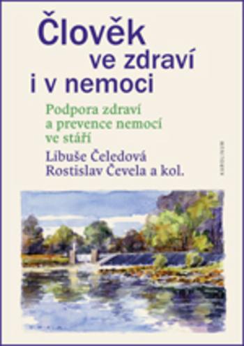 Kniha: Člověk ve zdraví i v nemoci. Podpora zdraví a prevence nemocí ve stáří - Libuše