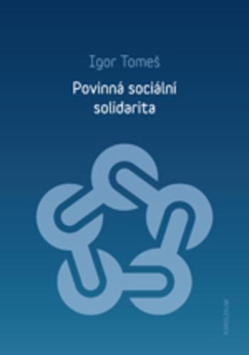 Kniha: Povinná sociální solidarita - Igor  Tomeš