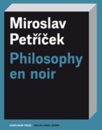 Kniha: Philosophy en noir - Miroslav Petříček