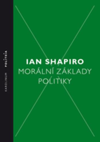 Kniha: Morální základy politiky 2.vydání - Ian Shapiro