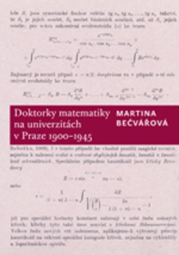 Kniha: Doktorky matematiky na univerzitách v Praze 1900-1945 - Martina Bečvářová