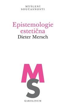 Kniha: Epistemologie estetična - Mersch, Dieter