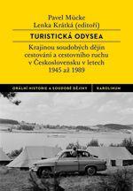 Kniha: Turistická odysea - Krajinou soudobých dějin cestování a cestovního ruchu v Československu v letech 1945 až 1989 - Pavel Mücke