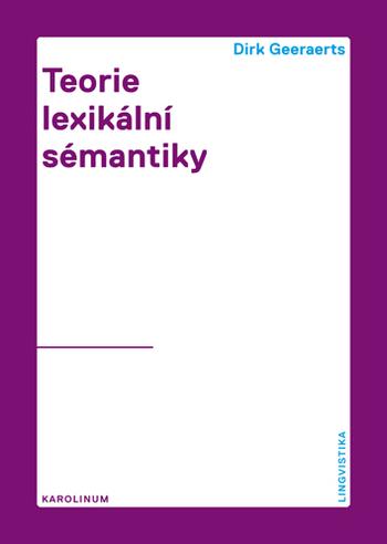Kniha: Teorie lexikální sémantiky - Dirk Geeraerts