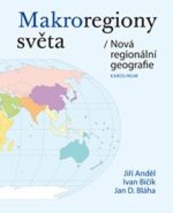 Kniha: Makroregiony světa - Nová regionální geografie - Jiří Anděl
