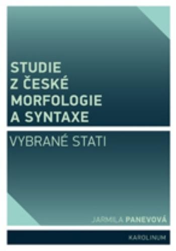 Kniha: Studie z české morfologie a syntaxe (Vybrané stati) - Jarmila Panevová