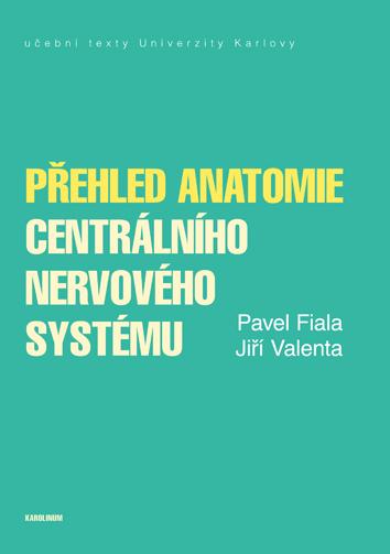 Kniha: Přehled anatomie centrálního nervového systému - Pavel Fiala
