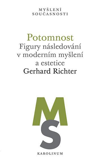 Kniha: Potomnost - Figury následování v moderním myšlení a estetice - Richter Gerhard