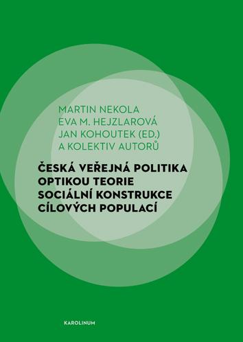 Kniha: Česká veřejná politika optikou teorie sociální konstrukce cílových populací - Martin Nekola