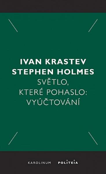 Kniha: Světlo, které pohaslo Vyúčtování - Ivan Krastev, Stephen Holmes