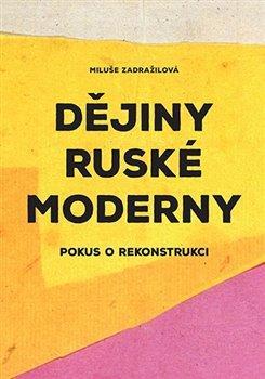 Kniha: Dějiny ruské moderny - Pokus o rekonstrukci - Zdražilová Miluše