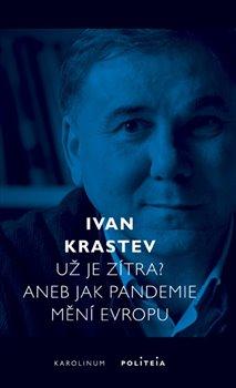 Kniha: Už je zítra? Aneb jak pandemie mění Evropu - Krastev, Ivan