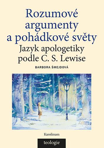 Kniha: Rozumové argumenty a pohádkové světy - Šmejdová Barbora