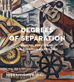 Degrees of Separation Bohumil Kubišta and the European Avant-Garde