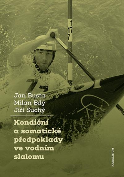 Kniha: Kondiční a somatické předpoklady vevodním slalomu - Jan Busta