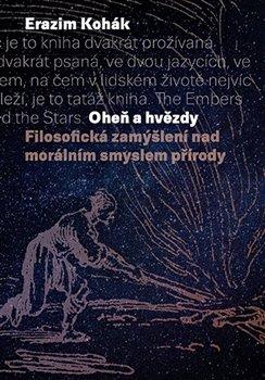 Kniha: Oheň a hvězdy - Erazim Kohák