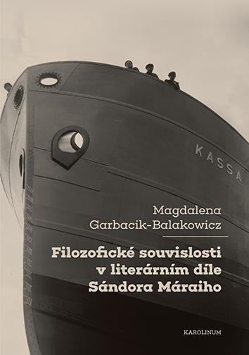 Kniha: Filozofické souvislosti v literárním díle Sándora Máraiho - Magdalena Garbacik-Balakowicz