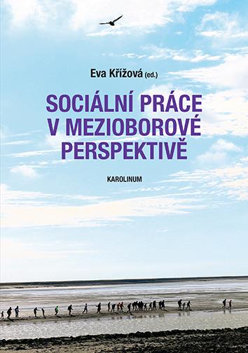 Kniha: Sociální práce v mezioborové perspektivě - Eva Křížová