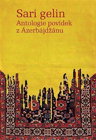 Kniha: Sari gelin - Antologie povídek z Ázerbájdžánu - Bozděchová Ivana