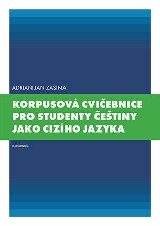 Kniha: Korpusová cvičebnice pro studenty češtiny jako cizího jazyka - Zasina, Adrian Jan