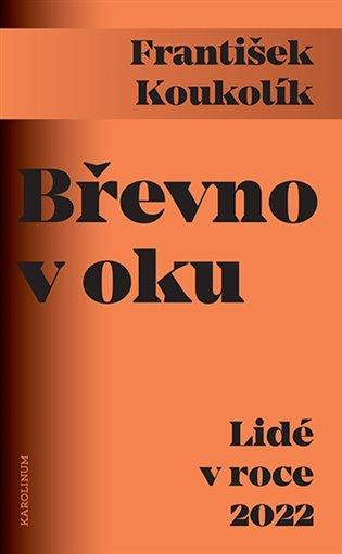 Kniha: Břevno v oku - Koukolík, František