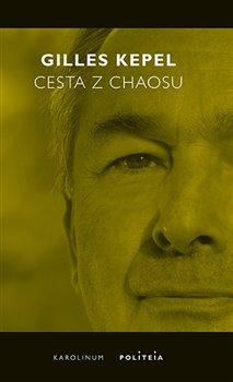 Kniha: Cesta z chaosu - Gilles Kepel