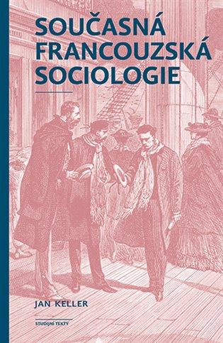 Kniha: Současná francouzská sociologie - Keller, Jan