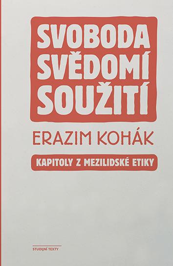 Kniha: Svoboda, svědomí, soužití - Erazim Kohák