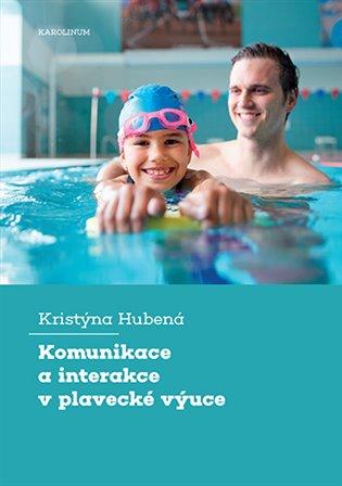 Kniha: Komunikace a interakce v plavecké výuce - Hubená, Kristýna
