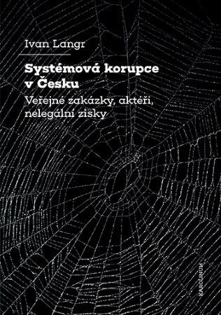 Kniha: Systémová korupce v Česku - Ivan Langr