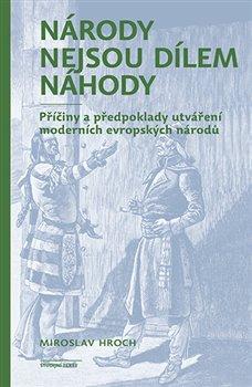 Kniha: Národy nejsou dílem náhody - Miroslav Hroch