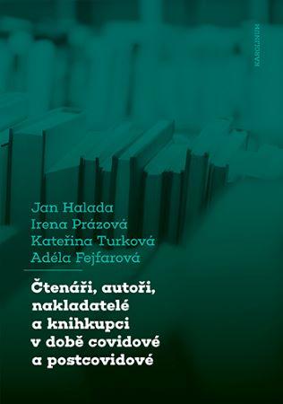 Kniha: Čtenáři, autoři, nakladatelé a knihkupci v době covidové a postcovidové - Jan Halada