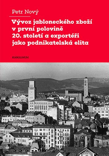 Kniha: Vývoz jabloneckého zboží v první polovině 20. století a exportéři jako podnikatelská elita - Petr Nový