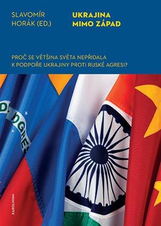 Kniha: Ukrajina mimo západ - Horák, Slavomír
