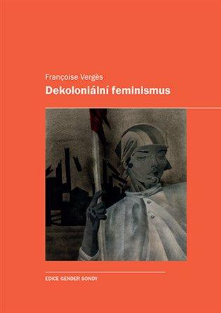 Kniha: Dekoloniální feminismus - Verges, Françoise