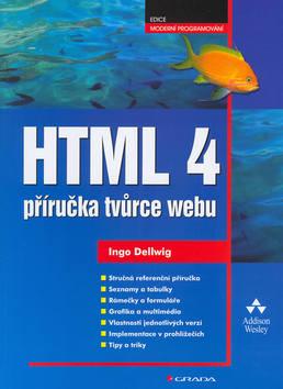 Kniha: HTML 4 - příručka tvůrce webu - Ingo Dellwing