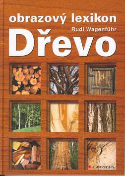 Kniha: Dřevo obrazový lexikon - Rudi Wagenführ