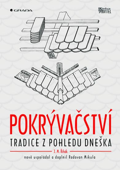 Kniha: Pokrývačství - Tradice z pohledu dneška - Řihák Jan M.