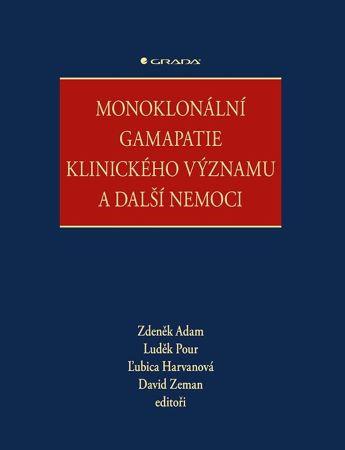 Kniha: Monoklonální gamapatie klinického významu a další nemoci - Zdeněk Adam