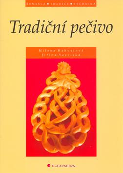 Kniha: Tradiční pečivo - Jiřina Veselská; Milena Habustová