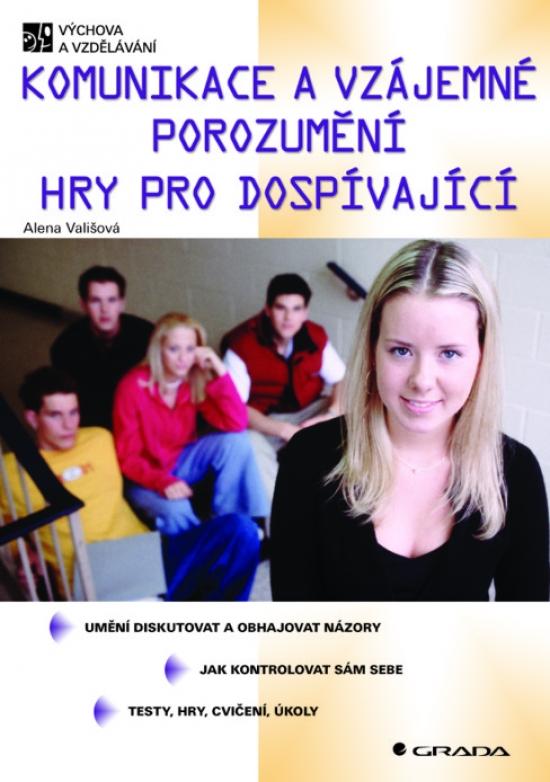 Kniha: Komunikace a vzájemné porozumění. Hry pro dospívaj - Vališová Alena