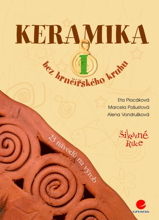 Kniha: Keramika bez hrnčířského kruhu - Placáková Eta