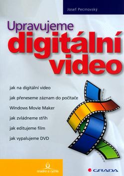 Kniha: Upravujeme digitální video - Josef Pecinovský