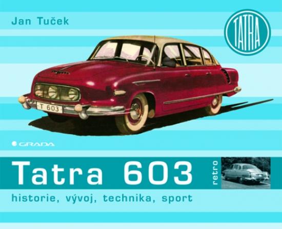Kniha: Tatra 603.Historie,vývoj,technika,sport - Tuček Jan