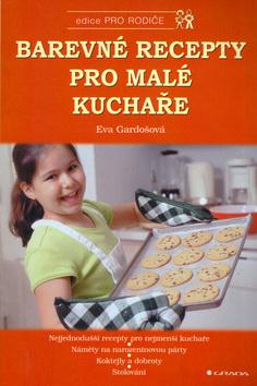 Kniha: Barevné recepty pro malé kuchaře - Eva Gardošová