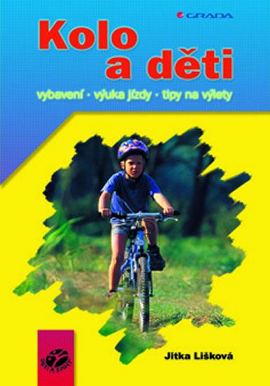 Kniha: Kolo a děti - vybavení, výuka jízdy, tipy na výlety - Lišková Jitka