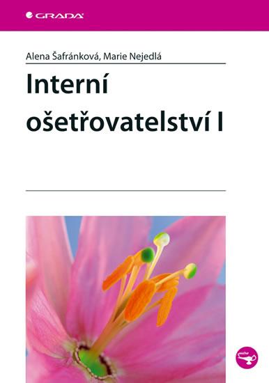 Kniha: Interní ošetřovatelství I. - Šafránková, Nejedlá