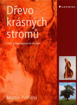 Kniha: Dřevo krásných stromů - Martin Patřičný