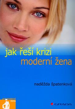Kniha: Jak řeší krizi moderní žena - Naděžda Špatenková
